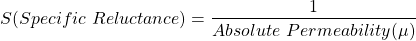 \begin{align*} S (Specific \，\，不情愿)= \frac {1} {Absolute \，\，渗透率(\mu)} \end{align*}