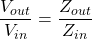 {对齐*}\ \开始压裂{V_{出来}}{V_{在}}= \压裂{Z_{出来}}{Z_{在}}{对齐*}\结束