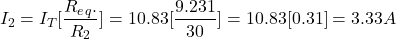 {对齐*}\ \开始开始{分裂}& I_2 = I_T[\压裂{R_e_q。} {R_2}] = 10.83[\压裂{9.231}{30}]= 10.83(0.31)= 3.33 \{分裂}结束\结束{对齐*}