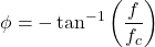 谭\[\φ= - \ ^{1}\离开(\压裂{f} {f_c} \) \]