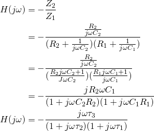 {方程*}\ \开始开始{对齐}H (j \ω)& = - \压裂{Z_2} {Z_1 } \\   &= - \ 压裂{\压裂{R_2} {j \ω₂}}{(R_2 + \压裂{1}{j \ω₂})(R_1 + \压裂{1}{j \ωc₁ })} \\  &= -\ 压裂{\压裂{R_2} {j \ω₂}}{(\压裂{R_2 j \ω₂+ 1}{j \ω₂})(\压裂{R_1 j \ωc₁+ 1}{j \ c₁ω })} \\  &= - \ 压裂{j R_2 \ωc₁}{(1 + j \ωc₂R_2) (1 + j \ωc₁R_1)} \ \ H (j \ω)& = - \压裂{j \ω\ tau_3} {(1 + j \ω\ tau_2) (1 + j \ω\ tau_1)} \{对齐}\{方程*}结束结束