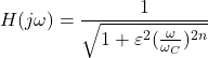 \ [h（j \ omega）= \ frac {1} {\ sqrt {1+ \ varepsilon ^ 2（\ frac {omega} {\ omega_c}）^ {2n}}} \]