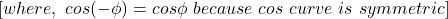 \开始{对齐*}\,\ [,\ \,cos({φ- \})= cosφ{\}\ \,因为\ \,cos \ \,曲线\ \,是\ \,对称),\ \ \最终{对齐*}