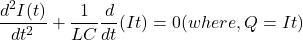 \ begin {aligne *} \ frac {d ^ 2 i（t）} {dt ^ 2} + \ frac {1} {lc} \ frac {d} {dt}（它）= 0（其中，q =它）\结束{align *}