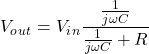 \ begin {align *} v_o_u_t = v_i_n \ frac {\ frac {1}} {{\ ommga c}} {{\ ommga c}}} \ end {align *}