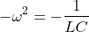 \ begin {aligne *}  -  \ omega ^ 2 =  -  \ frac {1} {lc} \ neg {align *}