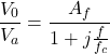 \ [\ frac {v_0} {v_a} = \ frac {a_f} {1 + j \ frac {f} {f_c}} \]