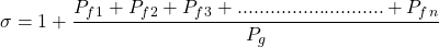 \ begin {公式*} \ sigma = 1 + \ FRAC {P_F_1 + P_F_2 + P_F_3 + ........................... + P_F_N} {p_g} \ oder {等式*}GydF4y2Ba