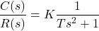 \ begin {aligne *} \ frac {c（s）} {r（s）} = k \ frac {1} {ts ^ 2 + 1} \ neg {align *}