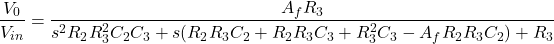 \ [\ frac {v_0} {v_ {in}} = \ frac {a_f r_3} {s ^ 2r_2r_3 ^ 2c_2c_3 + s（r_2r_3c_2 + r_2r_3c_3 + r_3 ^ 2c_3  -  a_fr_2 r_3c_2）+ r_3} \]
