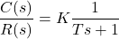 \ begin {aligne *} \ frac {c（s）} {r（s）} = k \ frac {1} {ts + 1} \ end {align *}