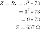 \开始{对齐*}\{分裂}开始Z = R_r = n ^ 2 * 73 \ \ = 3 ^ 2 * 73 \ \ = 9 * 73 \ \ Z = 657 \ \ \ω\最终{分裂}\{对齐*}结束