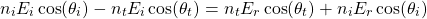 n_i E_i cos(\theta_i) - n_t E_i cos(\theta_t) = n_t E_r cos(\theta_t) + n_i E_r cos(\theta_i) \end