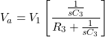 \ [v_a = v_1 \ left [\ frac {\ frac {1} {sc_3}} {r_3 + \ frac {1} {sc_3}}右] \]