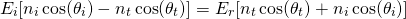 \ begin {arearation *} e_i [n_i \ cos（\ theta_i） -  n_t \ cos（\ theta_t）] = e_r [n_t \ cos（\ theta_t）+ n_i \ cos（\ theta_i）] \ neg {arequation *}