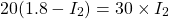 \ begin {align *} 20（1.8  -  i_2）= 30 \ times i_2 \结束{align *}