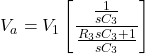 \ [v_a = v_1 \ left [\ frac {\ frac {1} {sc_3}} {\ frac {r_3 {sc_3} + {1}} {sc_3}}右] \]