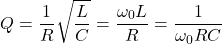 \ begin {aligne *} q = \ frac {1} {r} \ sqrt {\ frac {l} {c}} = \ frac {\ oomega_ {0} l} {r} {r} {r} = \ frac {1} {\OMEGA_ {0} RC} \ END {align *}