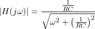 \开始{对齐*} \左| H（j \欧米加）\右| = \压裂{\压裂{1} {RC}} {\ SQRT {\欧米加^ {2} + \左（\压裂{1}{RC} \右）^ {2}}} \ {端对齐*}