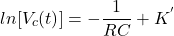 \{方程*}开始ln ({V_c (t)}] = - \压裂{1}{R C} + K ^ '结束\{方程*}