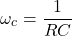 \ [oomega_c = \ frac {1} {rc} \]