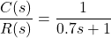 {方程*}\ \开始压裂{C (s)} {R (s)} = \压裂{1}{0.7 s + 1} \{方程*}结束