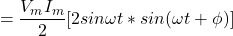 \ begin {align *} = \ frac {v_m i_m} {2} [2sin {\ omega} t * sin（{\ omega} t + {\ phi}）] \ neg {align *}