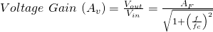 v电压\增益\(现代{})= \压裂{V_{出来}}{V_{在}}= \压裂{现代{F}}{\√6{1 + \离开(\压裂{F} {F c{}} \右)^ {2}}}