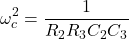 \ [\ omega_c ^ 2 = \ frac {1} {r_2r_3c_2c_3} \]