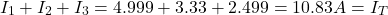 \ begin {align *} i_1 + i_2 + i_3 = 4.999 + 3.33 + 2.499 = 10.83 a = i_t \ neg {align *}
