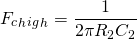 \[F_c_h_i_g_h = \frac{1}{2 \pi R_2 C_2} \]