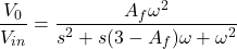 \ [\ frac {v_0} {v_ {in}} = \ frac {a_f \ oomga ^ 2} {s ^ 2 + s（3-a_f）\ oomega + \ oomega ^ 2}}} \]