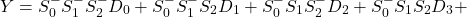 \{对齐*}开始Y = S_0 ^ -S_1 ^ -S_2 ^数+ S_0 ^ -S_1 ^ -S_2D_1 + S_0 ^ -S_1S_2 ^ -D_2 + S_0 ^ -S_1S_2D_3 + \{对齐*}结束