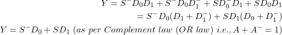 \开始{对齐*}\{分裂}开始Y = S ^ -D_0D_1 + S ^ -D_0D_1 ^ - + SD_0 ^ -D_1 + SD_0D_1 \ \ = S ^数(D_1 + D_1 ^ -) + SD_1 (d0 + D_1 ^ -) \ \ Y = S ^数+ SD_1 \ \,(每\ \、\ \,补充\,\,法律\ \,(法律或\ \)\ \,也就是说,一个+ ^ - = 1)结束\{分裂}结束\{对齐*}