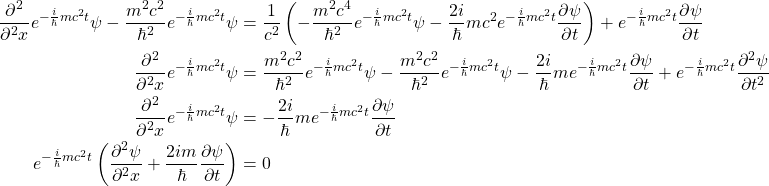 \开始{对齐*}\压裂{{\部分^ 2{}}}{\部分^ 2 {x}} e ^{- \压裂{我}{\百巴}mc ^ 2 t} \ psi - \压裂{m ^ 2 c ^ 2}{\百巴^ 2}e ^{- \压裂{我}{\百巴}mc ^ 2 t} \ psi & = \压裂{1}{c ^ 2} \离开(- \压裂{m ^ 2 c ^ 4}{\百巴^ 2}e ^{- \压裂{我}{\百巴}mc ^ 2 t} \ psi - \压裂我{2}{\百巴}mc ^ ^ 2 e{- \压裂{我}{\百巴}mc ^ 2 t} \压裂{\部分\ psi}{\部分t} \右)+ e ^{- \压裂{我}{\百巴}mc ^ 2 t} \压裂{\部分\ psi}{\部分t} \ \ \压裂{{\部分^ 2{}}}{\部分^ 2 {x}} e ^{- \压裂{我}{\百巴}mc ^ 2 t} \ psi & = \压裂{m ^ 2 c ^ 2}{\百巴^ 2}e ^{- \压裂{我}{\百巴}mc ^ 2 t} \ psi- \压裂{m ^ 2 c ^ 2}{\百巴^ 2}e ^{- \压裂{我}{\百巴}mc ^ 2 t} \ psi - \压裂我{2}{\百巴}我^{- \压裂{我}{\百巴}mc ^ 2 t} \压裂{\部分\ psi}{\部分t} + e ^{- \压裂{我}{\百巴}mc ^ 2 t} \压裂{\部分^ 2 \ psi}{\部分t ^ 2} \ \ \压裂{{\部分^ 2{}}}{\部分^ 2 {x}} e ^{- \压裂{我}{\百巴}mc ^ 2 t} \ psi & = - \压裂我{2}{\百巴}我^{- \压裂{我}{\百巴}mc ^ 2 t} \压裂{\部分\ psi}{\部分t} \ \ e ^{- \压裂{我}{\百巴}mc ^ 2 t} \离开(\压裂{{\部分^ 2 {\ psi}}}{\部分^ 2 {x}} + \压裂{2 im}{\百巴}\压裂{\部分\ psi}{\部分t} \右)& = 0结束\{对齐*}