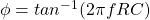 \ phi = tan ^ { -  1}（2 \ pi frc）