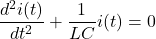 \ begin {arearation *} \ frac {d ^ 2i（t）} {dt ^ 2} + \ frac {1} {lc} i（t）= 0 \ end {等式*}