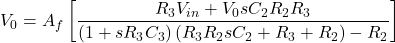 左\ [V_0 = A_f \[\压裂{R_3 V_{在}+ V_0 sC_2 R_2 R_3} {(1 + sR_3C_3) \离开(R_3 R_2 sC_2 + R_3 + R_2 \右)- R_2} \右)\]